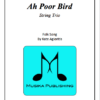 Ah Poor Bird for String Trio