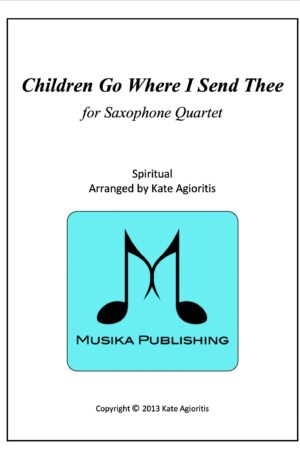 Children Go Where I Send Thee – for Saxophone Quartet
