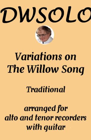 Variations on The Willow Song for alto and tenor recorders with guitar