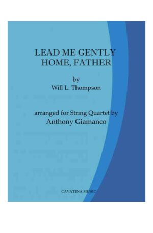 LEAD ME GENTLY HOME, FATHER – string quartet