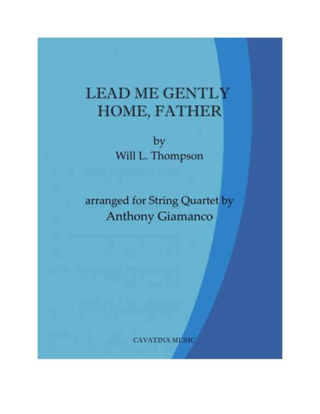 LEAD ME GENTLY HOME, FATHER - string quartet