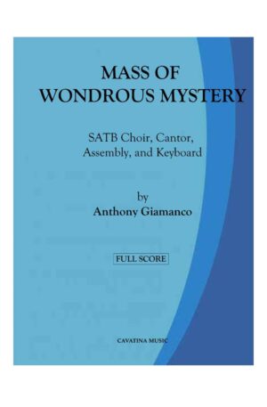 MASS OF WONDROUS MYSTERY – SATB choir, cantor, assembly, keyboard