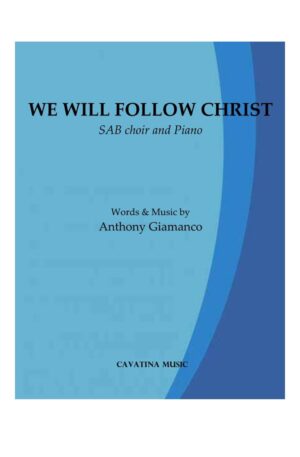 WE WILL FOLLOW CHRIST – SAB choir, piano