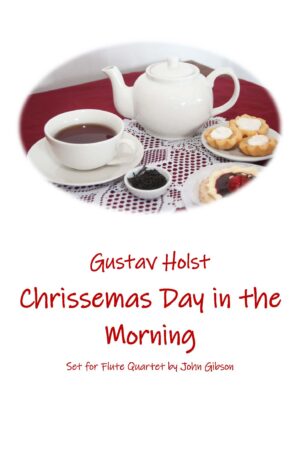 Holst – Chrissemas Day in the Morning set for Flute Quartet