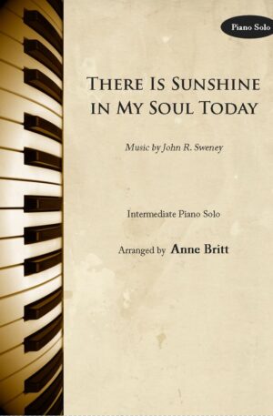 There Is Sunshine in My Soul Today – Intermediate Piano Solo