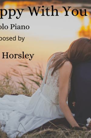 “I’m So Happy With You” An original piano solo for Weddings/Romance etc,