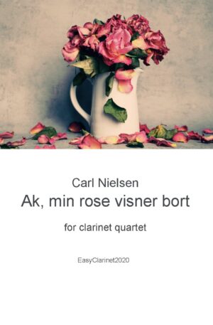 Ak, min Rose visner bort – clarinet quartet