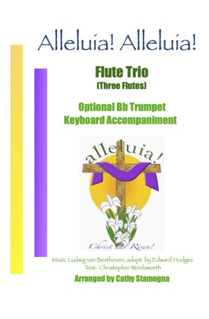 Alleluia! Alleluia! – (Ode to Joy) – Flute Trio, Optional Bb Trumpet, Keyboard Accompaniment
