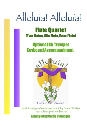 Alleluia! Alleluia! – (Ode to Joy) – Flute Quartet (Two Flutes, Alto Flute, Bass Flute), Optional Bb Trumpet, Keyboard Accompaniment