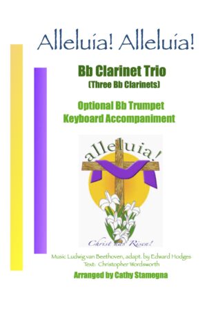 Alleluia! Alleluia! – (Ode to Joy) – Bb Clarinet Trio, Optional Bb Trumpet, Keyboard Accompaniment