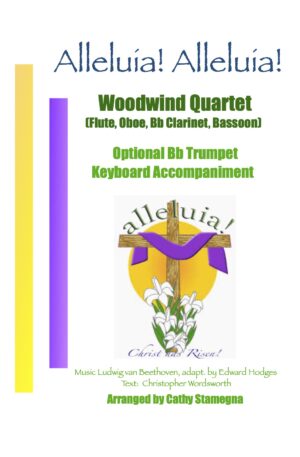 Alleluia! Alleluia! – (Ode to Joy) – Woodwind Quartet (Flute, Oboe, Bb Clarinet, Bassoon), Optional Trumpet, Keyboard Accompaniment