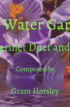 “The Water Garden” For Clarinet Duet and Piano- early intermediate