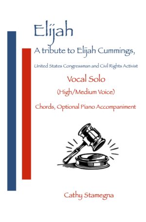 Elijah – A Tribute to Elijah Cummings (U.S. Congressman and American Civil Rights Activist) for High/Med, Med/Low Vocal Solo