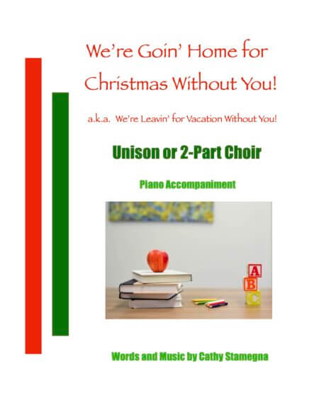 Unison 2 Part Choir were Goin Home for Christmas Without You title jpeg