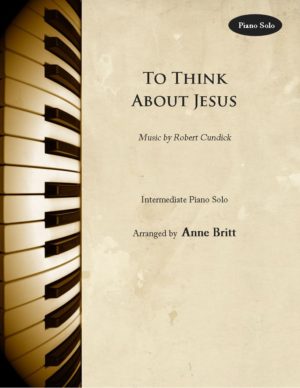 To Think About Jesus – Intermediate Piano Solo