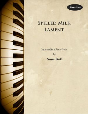 Spilled Milk Lament – Intermediate Piano Solo