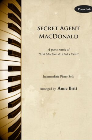 Secret Agent MacDonald (spy remix of “Old MacDonald”) – Intermediate Piano Solo