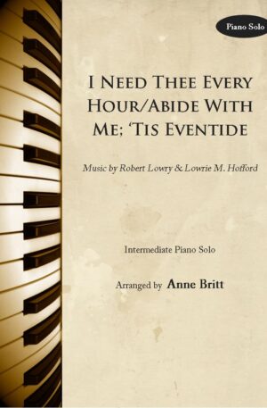 I Need Thee Every Hour/Abide With Me; ‘Tis Eventide – Intermediate Piano Solo