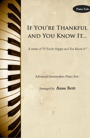 If You’re Thankful and You Know It (New Age remix of “If You’re Happy and You Know It”) – Advanced Intermediate Piano Solo