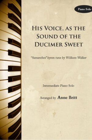 His Voice, as the Sound of the Dulcimer Sweet – Intermediate Piano Solo
