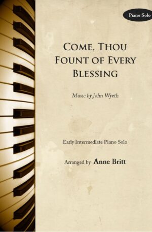 Come, Thou Fount of Every Blessing – Early Intermediate Piano Solo