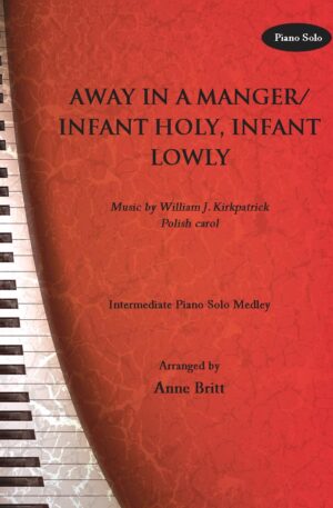 Away in a Manger/Infant Holy, Infant Lowly – Intermediate Piano Solo