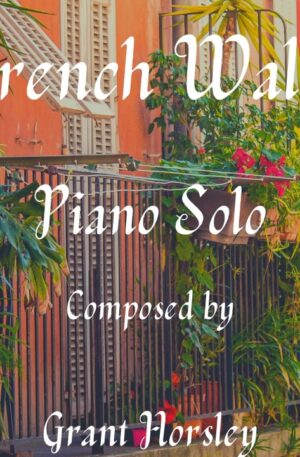 “French Waltz” Romantic French Style Waltz for Solo piano- Advanced Intermediate
