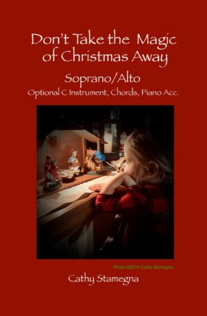 Don’t Take the Magic of Christmas Away (with Optional C Instrument, Chords, Piano Accompaniment) – for SA, TB, ST, and Vocal Solo