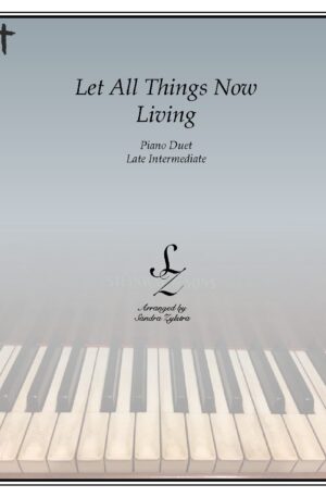 Let All Things Now Living -Late Intermediate Piano Duet