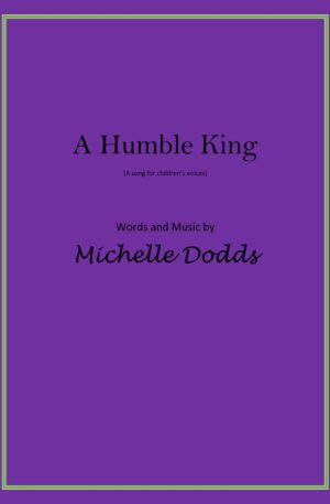 A Humble King – For children’s voices and piano