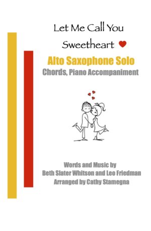 Let Me Call You Sweetheart (Saxophone Solo, Chords, Piano Accompaniment) for Alto or Tenor Saxophone