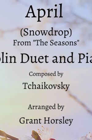 “April” (Snowdrop)-Tchaikovsky – Violin Duet with Piano
