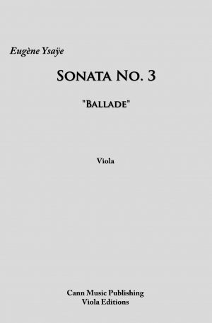 Eugène Ysaÿe: Violin Sonata No. 3 (“Ballade”) – Transcribed for Viola