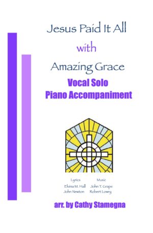 Jesus Paid It All (with “Amazing Grace”) (Vocal Solo, Piano Accompaniment)