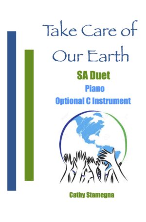 Take Care of Our Earth (Piano, Optional C Instrument) for Vocal Solo, SA, TB, ST Duet