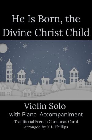 He Is Born, the Divine Christ Child – Violin Solo with Piano Accompaniment