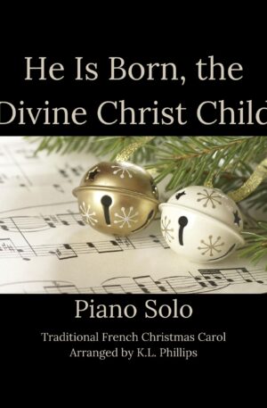He Is Born, the Divine Christ Child – Piano Solo