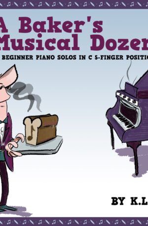 A Baker’s Musical Dozen – 13 Beginner Piano Solos in C 5-Finger Position