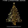 Five Christmas Solos - Unaccompanied Violin