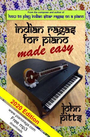 Indian Rāgas for Piano Made Easy (2020 edition)
