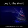Joy to the World - Unaccompanied Violin Solo title