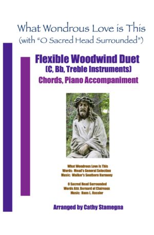 What Wondrous Love Is This (with “O Sacred Head Surrounded”) (Flexible Woodwind Duet for Treble C, Bb Instruments, Chords, Piano)