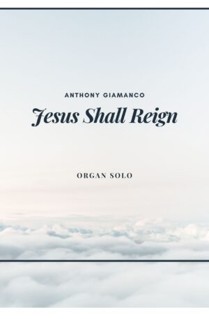 JESUS SHALL REIGN – organ solo