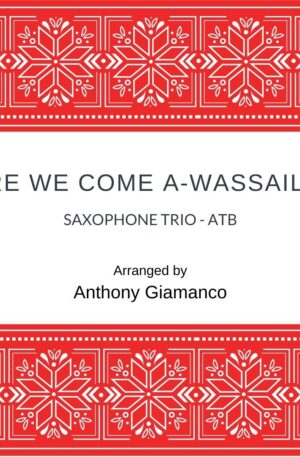 HERE WE COME A-WASSAILING – saxophone trio