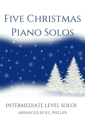 Five Christmas Piano Solos – Intermediate Level Solos