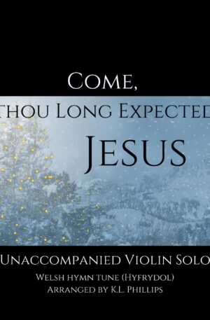 Come, Thou Long Expected Jesus – Unaccompanied Violin Solo