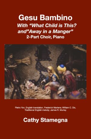 Gesu Bambino (with “What Child is This?” and “Away in a Manger”) (for 2-Part Choir, SA, TB Duet, Piano)