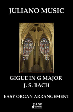 GIGUE IN G MAJOR (BWV 577) (EASY ORGAN – C VERSION) – J. S. BACH