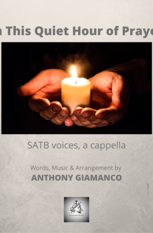 IN THIS QUIET HOUR OF PRAYER – SATB, a cappella