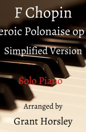 F Chopin’s Famous “Heroic” Polonaise Op 53- Simplified Version- Solo Piano